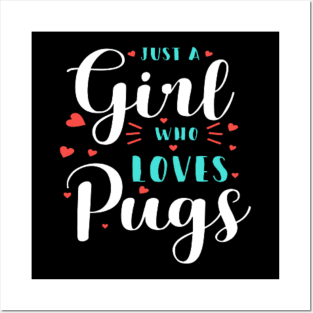 Just A Girl Who Loves Pugs Posters and Art